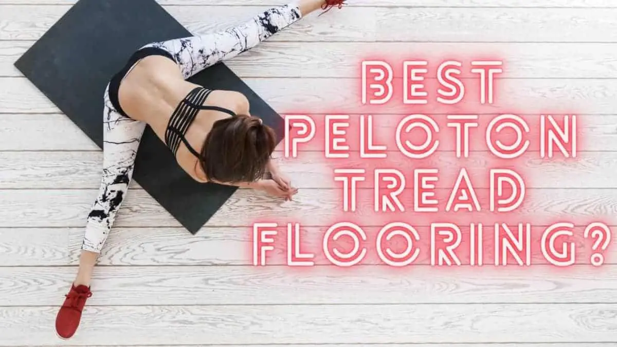 Which Flooring is the Best for The Peloton Tread And Tread+